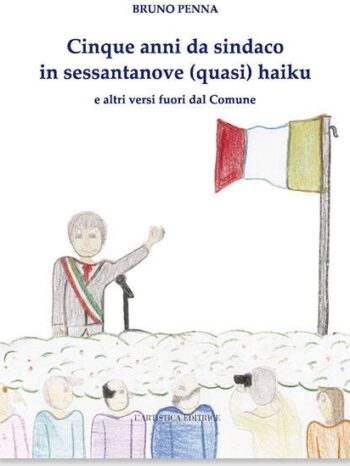Cinque anni da sindaco in sessantanove (quasi) haiku